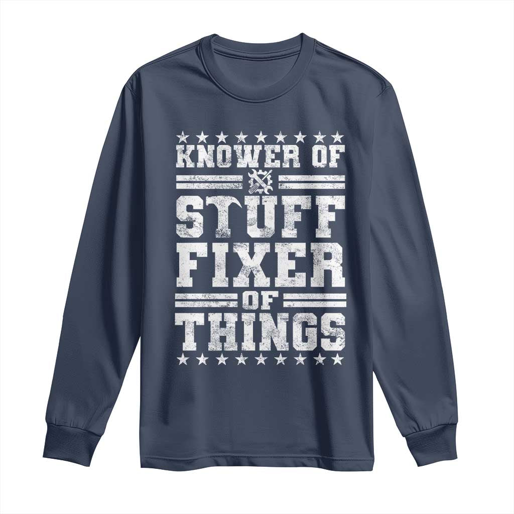 Knower Of Stuff Fixer Of Things Long Sleeve Shirt Funny Handyman Mechanic Dad