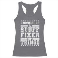 Knower Of Stuff Fixer Of Things Racerback Tank Top Funny Handyman Mechanic Dad