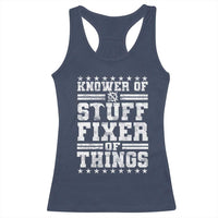Knower Of Stuff Fixer Of Things Racerback Tank Top Funny Handyman Mechanic Dad