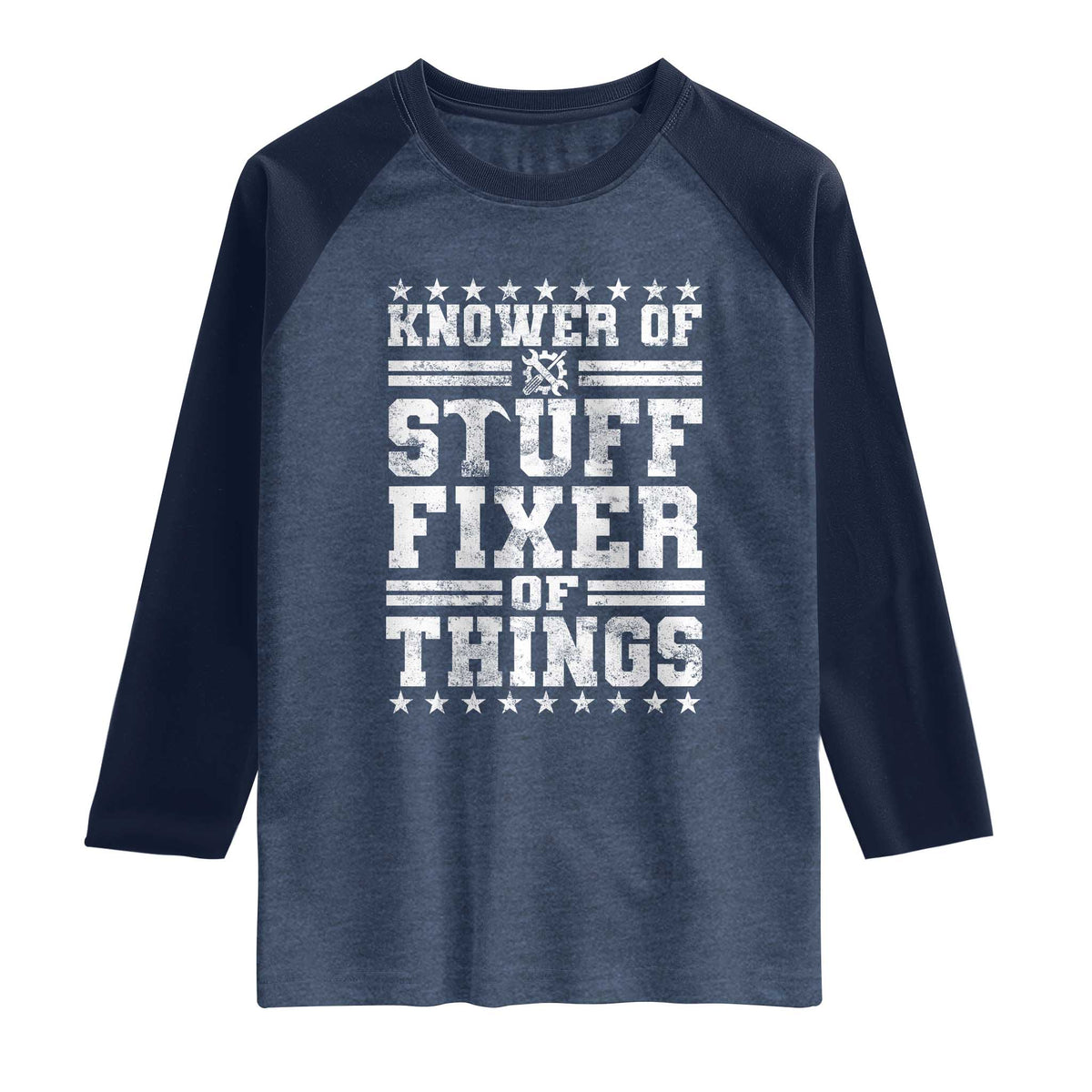Knower Of Stuff Fixer Of Things Raglan Shirt Funny Handyman Mechanic Dad