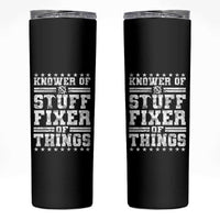 Knower Of Stuff Fixer Of Things Skinny Tumbler Funny Handyman Mechanic Dad