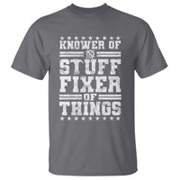 Knower Of Stuff Fixer Of Things T Shirt Funny Handyman Mechanic Dad