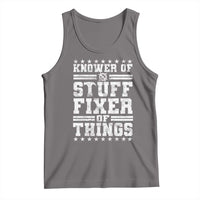 Knower Of Stuff Fixer Of Things Tank Top Funny Handyman Mechanic Dad