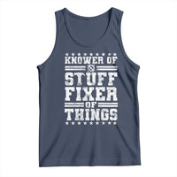 Knower Of Stuff Fixer Of Things Tank Top Funny Handyman Mechanic Dad