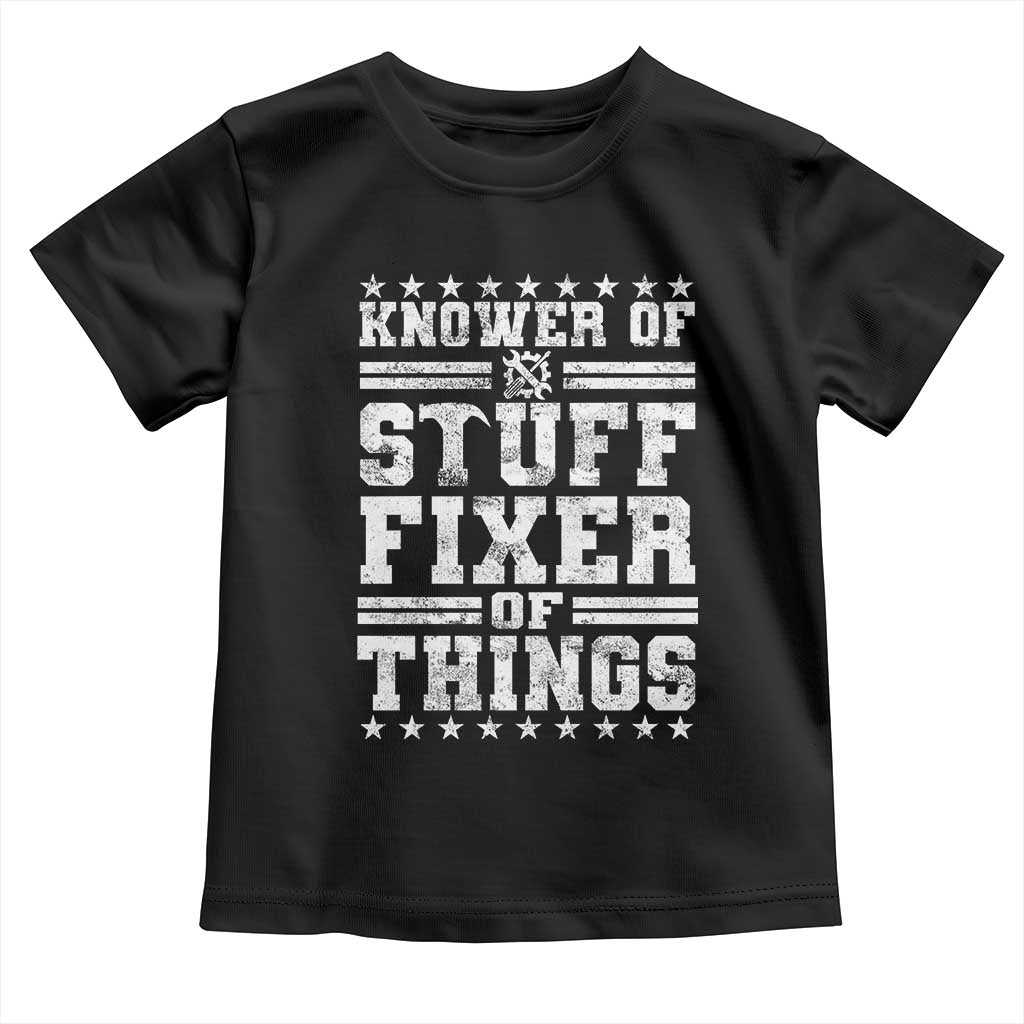 Knower Of Stuff Fixer Of Things Toddler T Shirt Funny Handyman Mechanic Dad