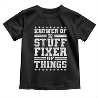 Knower Of Stuff Fixer Of Things Toddler T Shirt Funny Handyman Mechanic Dad