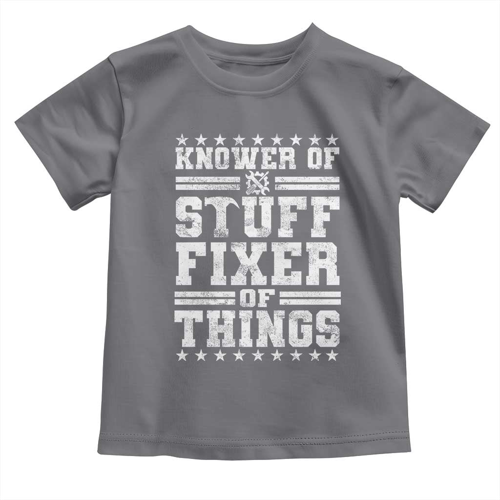 Knower Of Stuff Fixer Of Things Toddler T Shirt Funny Handyman Mechanic Dad