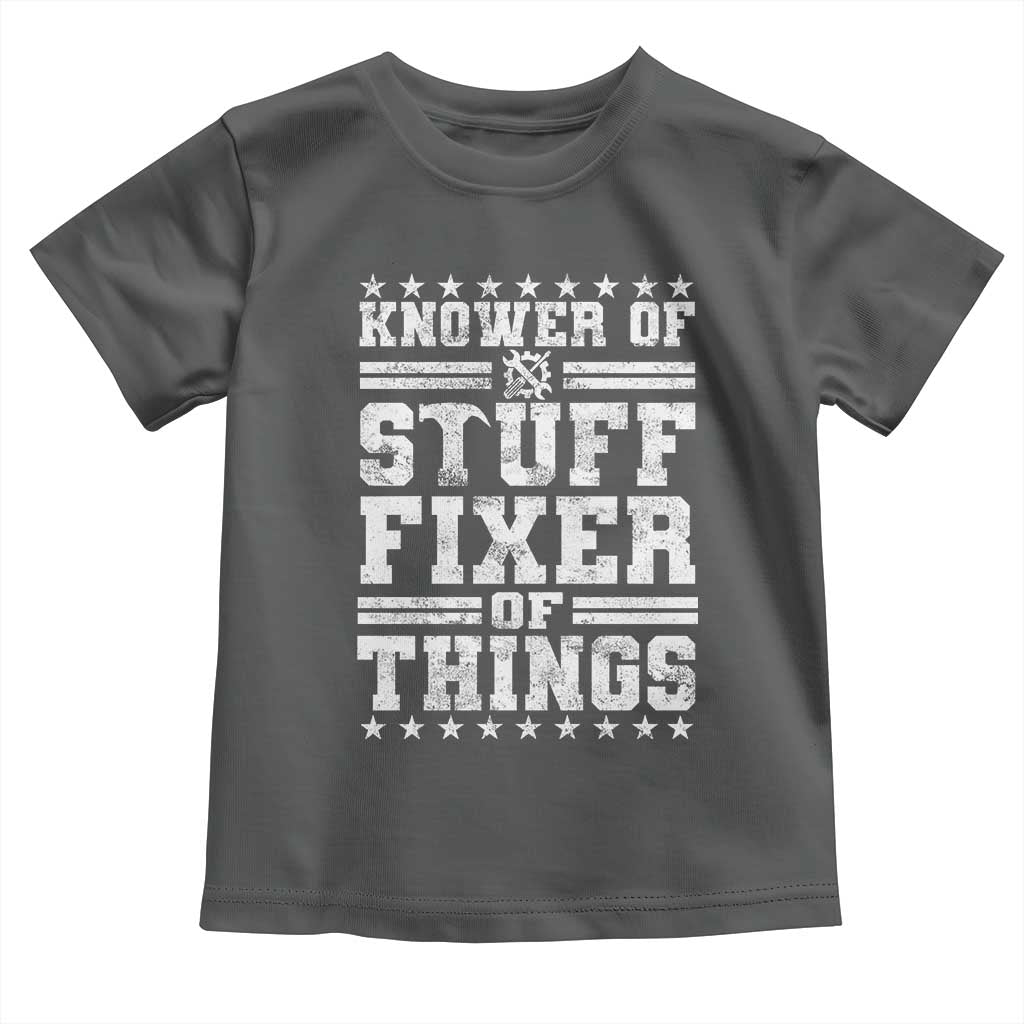 Knower Of Stuff Fixer Of Things Toddler T Shirt Funny Handyman Mechanic Dad