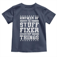 Knower Of Stuff Fixer Of Things Toddler T Shirt Funny Handyman Mechanic Dad