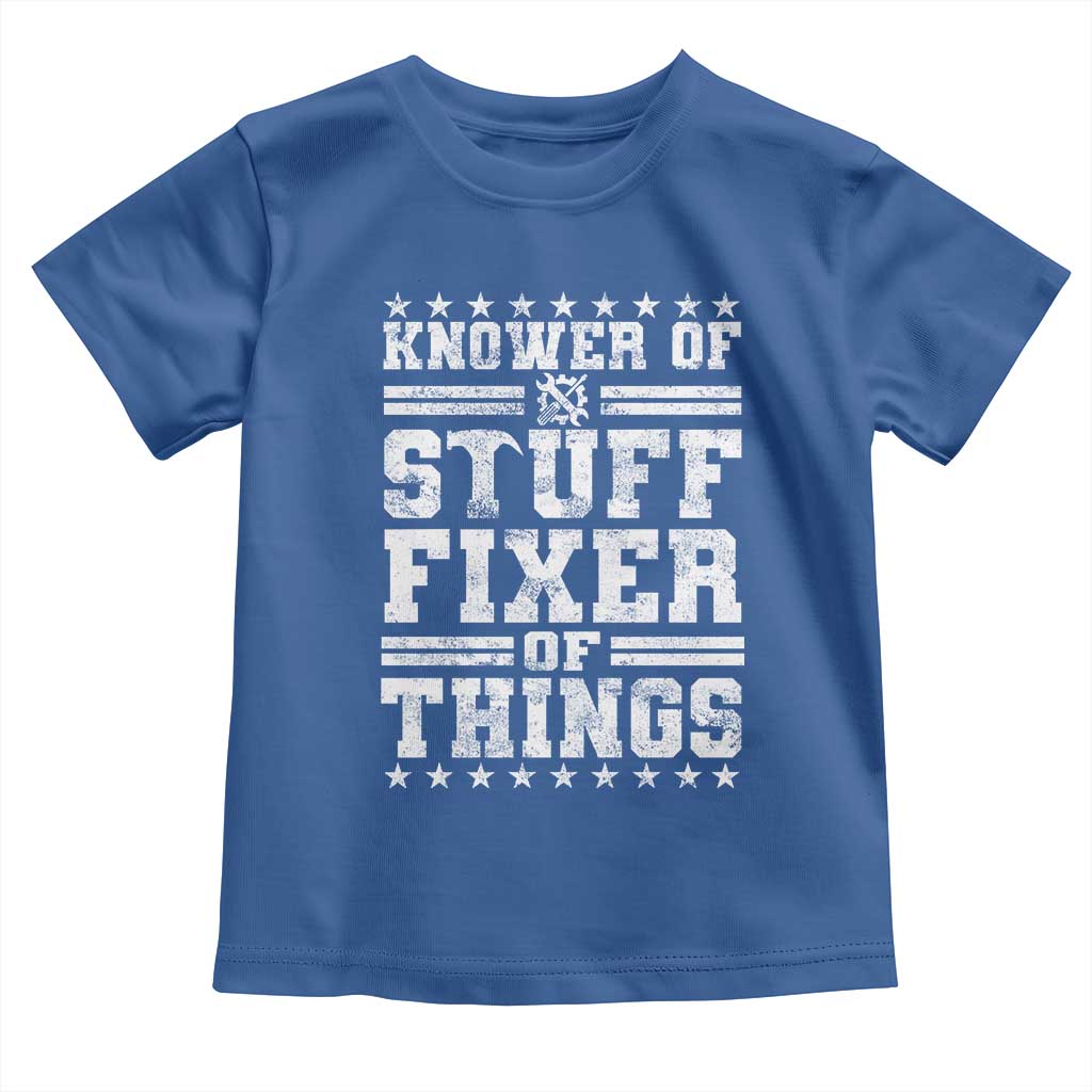 Knower Of Stuff Fixer Of Things Toddler T Shirt Funny Handyman Mechanic Dad