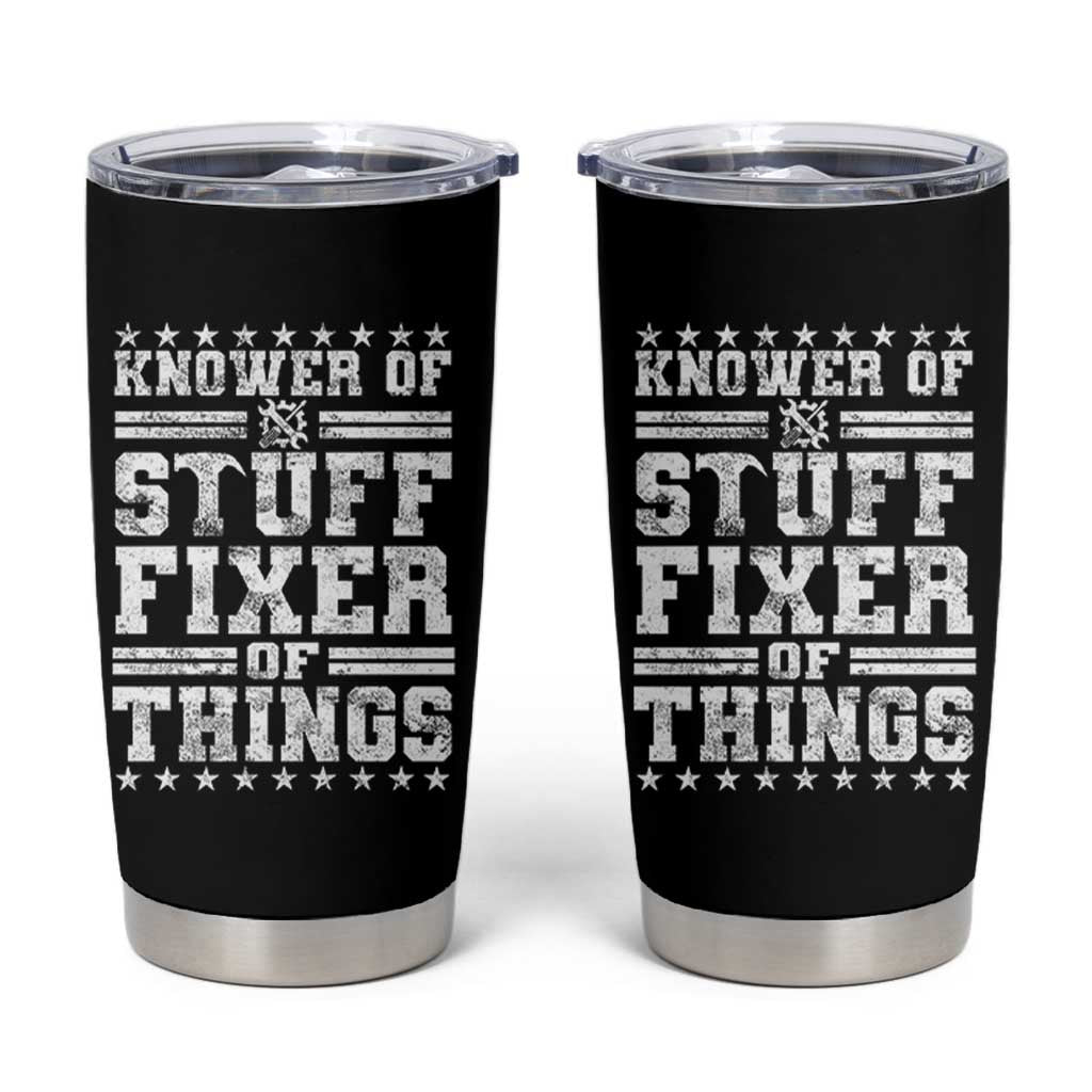 Knower Of Stuff Fixer Of Things Tumbler Cup Funny Handyman Mechanic Dad