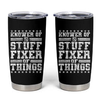 Knower Of Stuff Fixer Of Things Tumbler Cup Funny Handyman Mechanic Dad