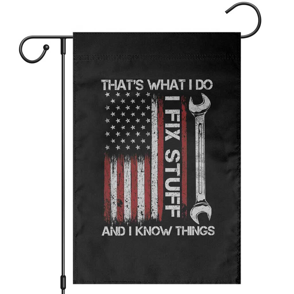 Thats What I Do I Fix Stuff And I Know Things Garden Flag Funny Mechanic Engineer Vintage American Flag