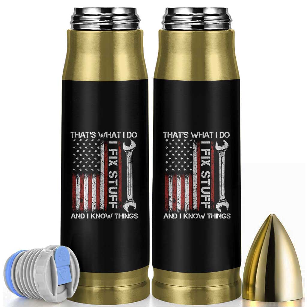 Thats What I Do I Fix Stuff And I Know Things Bullet Tumbler Funny Mechanic Engineer Vintage American Flag