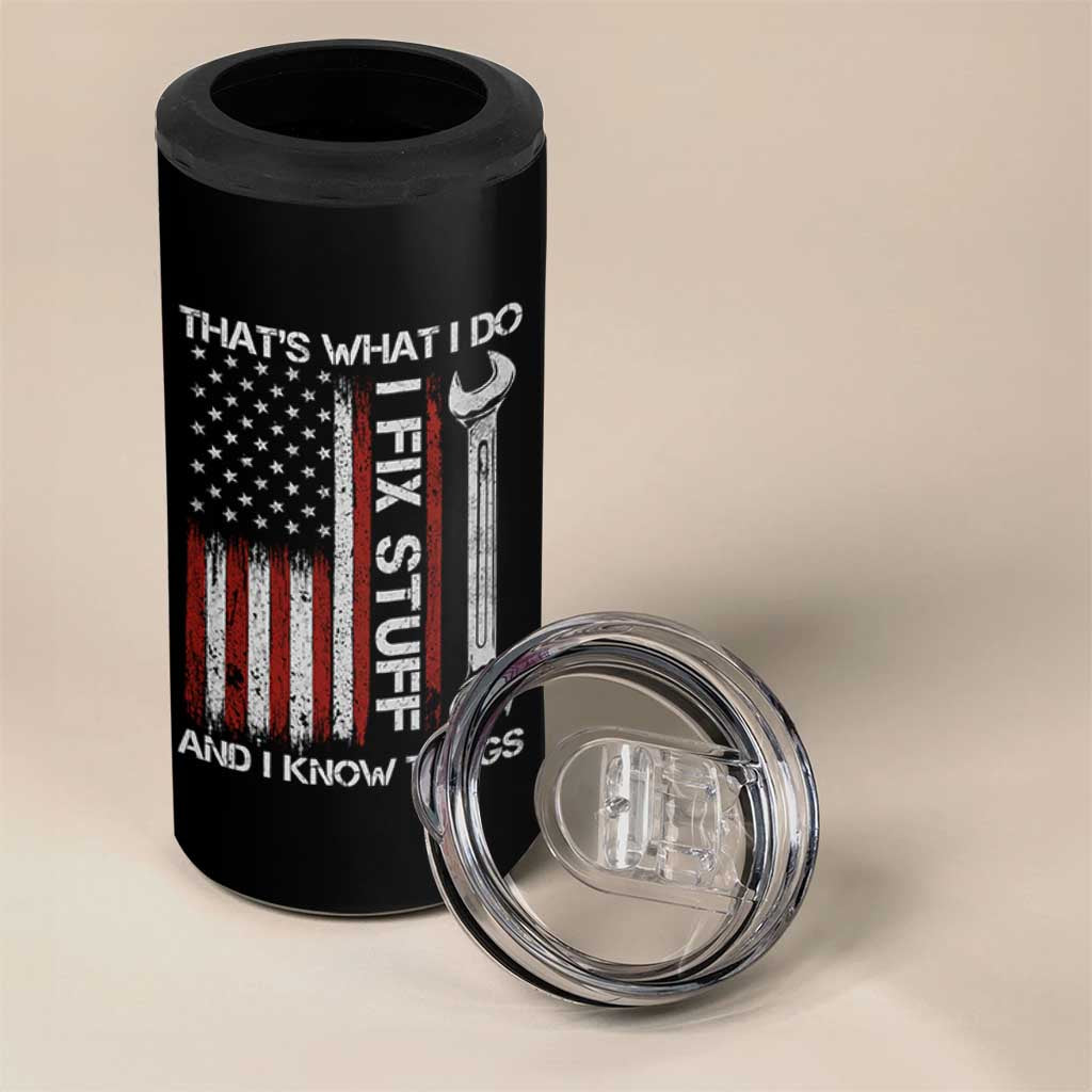 Thats What I Do I Fix Stuff And I Know Things 4 in 1 Can Cooler Tumbler Funny Mechanic Engineer Vintage American Flag