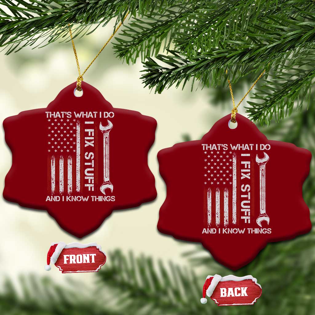 Thats What I Do I Fix Stuff And I Know Things Ceramic Ornament Funny Mechanic Engineer Vintage American Flag