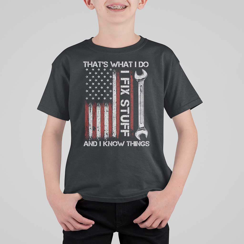 Thats What I Do I Fix Stuff And I Know Things T Shirt For Kid Funny Mechanic Engineer Vintage American Flag