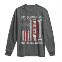 Thats What I Do I Fix Stuff And I Know Things Long Sleeve Shirt Funny Mechanic Engineer Vintage American Flag