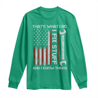 Thats What I Do I Fix Stuff And I Know Things Long Sleeve Shirt Funny Mechanic Engineer Vintage American Flag