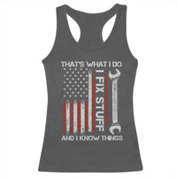 Thats What I Do I Fix Stuff And I Know Things Racerback Tank Top Funny Mechanic Engineer Vintage American Flag