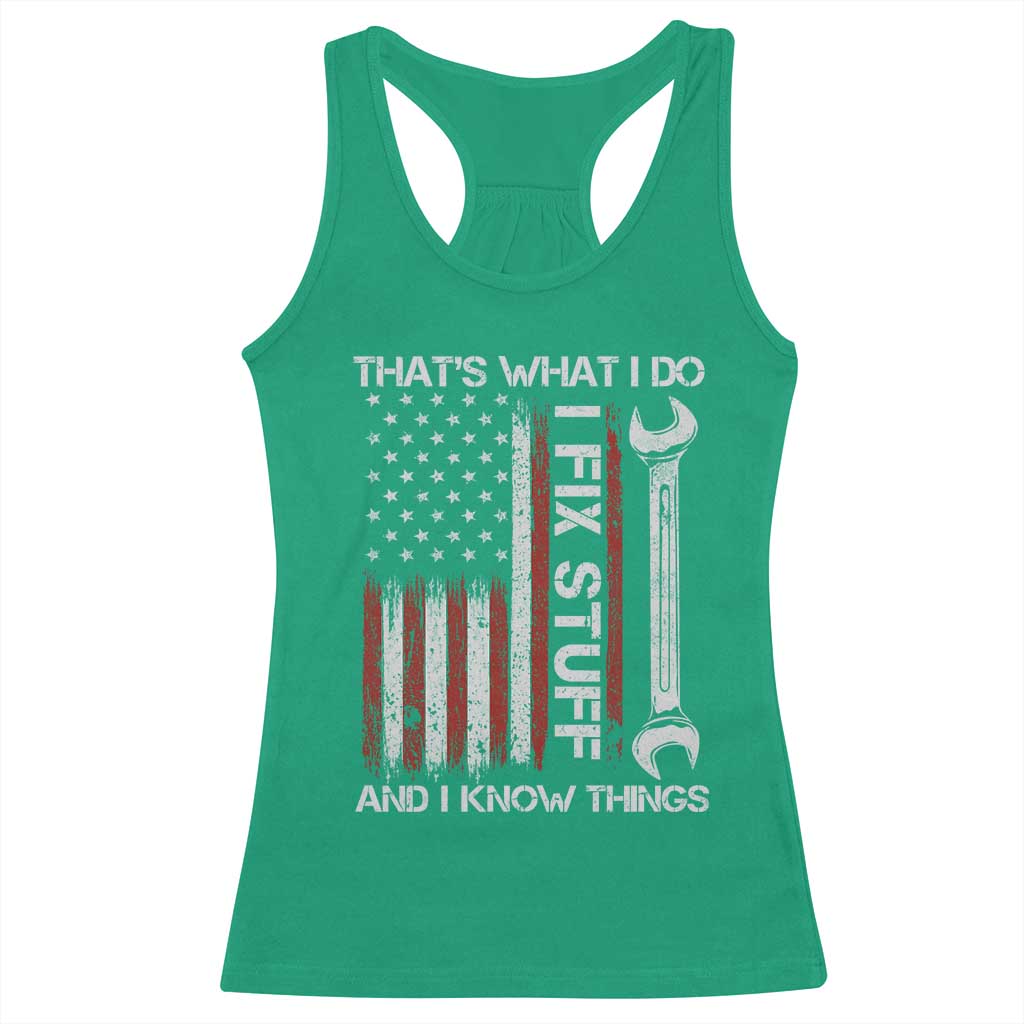 Thats What I Do I Fix Stuff And I Know Things Racerback Tank Top Funny Mechanic Engineer Vintage American Flag