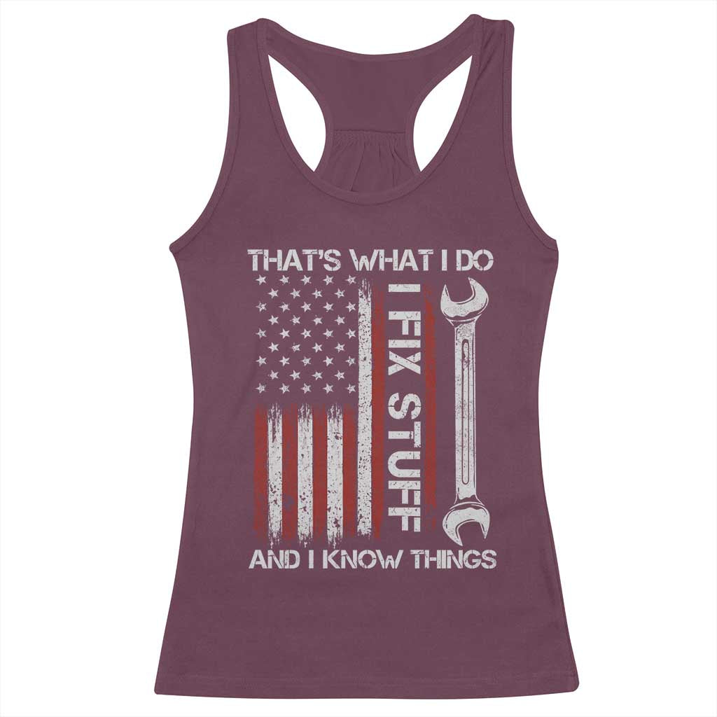 Thats What I Do I Fix Stuff And I Know Things Racerback Tank Top Funny Mechanic Engineer Vintage American Flag