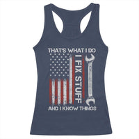 Thats What I Do I Fix Stuff And I Know Things Racerback Tank Top Funny Mechanic Engineer Vintage American Flag