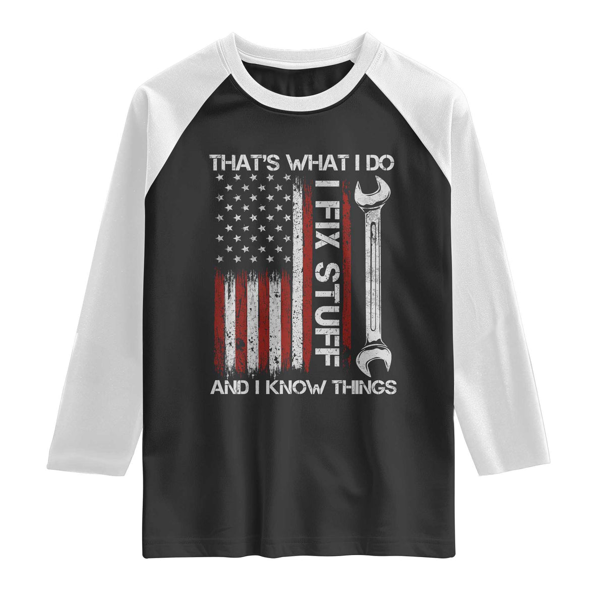 Thats What I Do I Fix Stuff And I Know Things Raglan Shirt Funny Mechanic Engineer Vintage American Flag