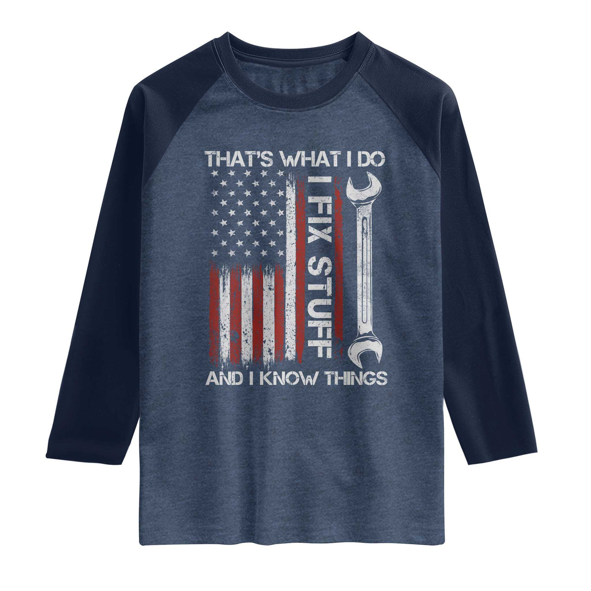 Thats What I Do I Fix Stuff And I Know Things Raglan Shirt Funny Mechanic Engineer Vintage American Flag