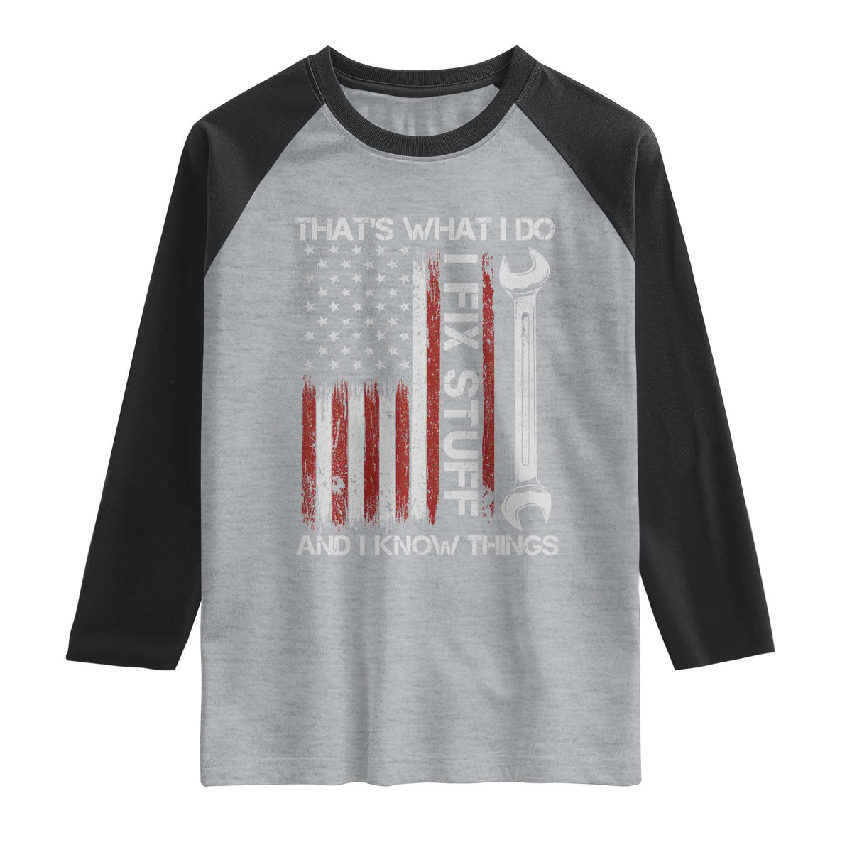 Thats What I Do I Fix Stuff And I Know Things Raglan Shirt Funny Mechanic Engineer Vintage American Flag