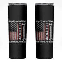 Thats What I Do I Fix Stuff And I Know Things Skinny Tumbler Funny Mechanic Engineer Vintage American Flag