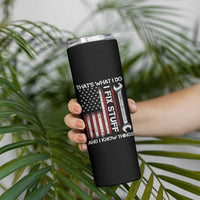 Thats What I Do I Fix Stuff And I Know Things Skinny Tumbler Funny Mechanic Engineer Vintage American Flag