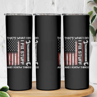 Thats What I Do I Fix Stuff And I Know Things Skinny Tumbler Funny Mechanic Engineer Vintage American Flag
