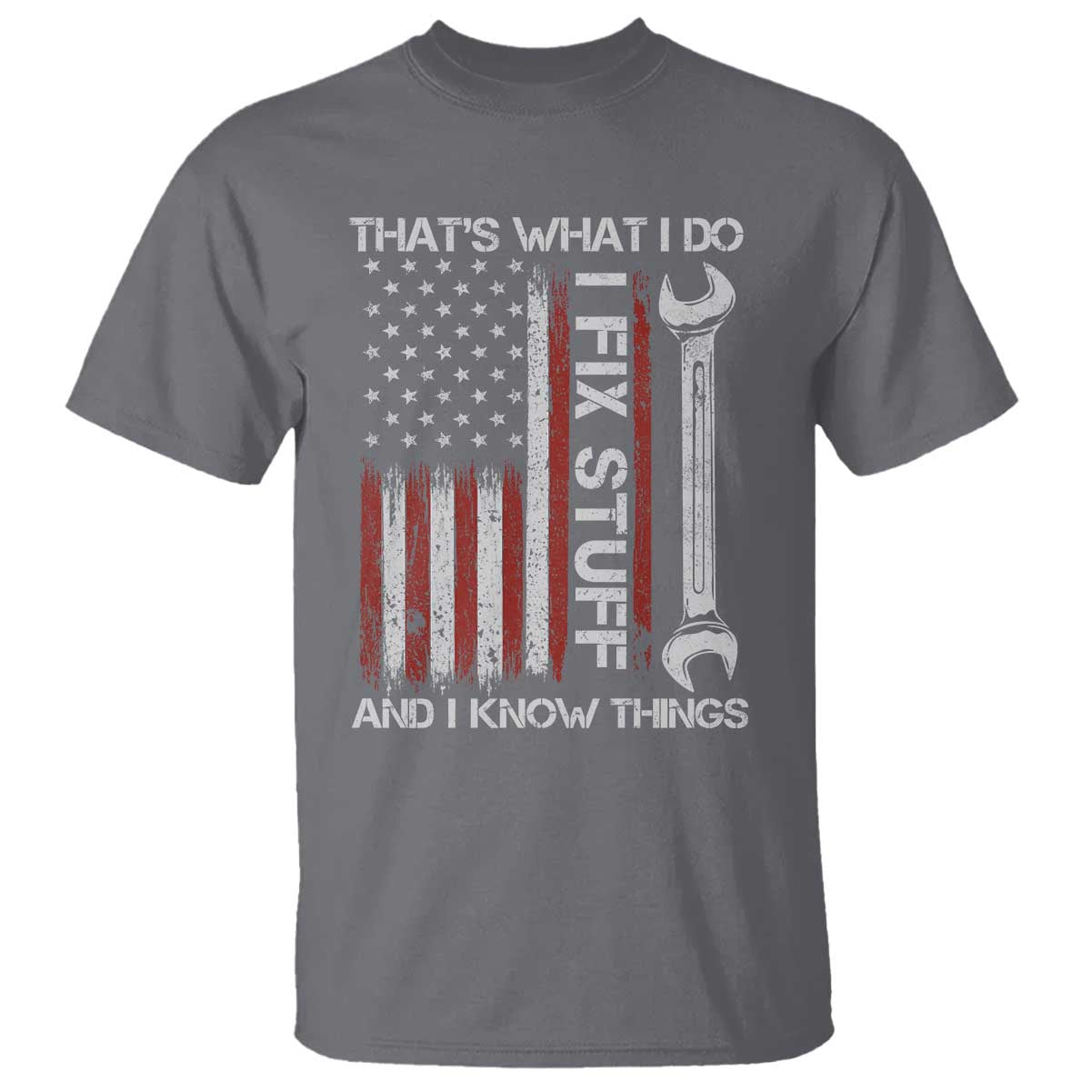 Thats What I Do I Fix Stuff And I Know Things T Shirt Funny Mechanic Engineer Vintage American Flag