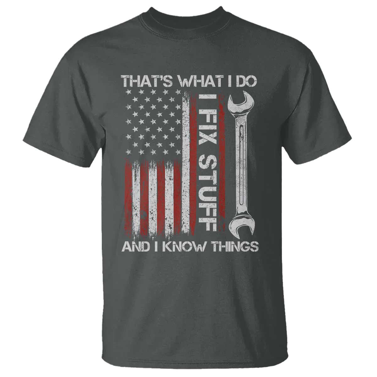 Thats What I Do I Fix Stuff And I Know Things T Shirt Funny Mechanic Engineer Vintage American Flag