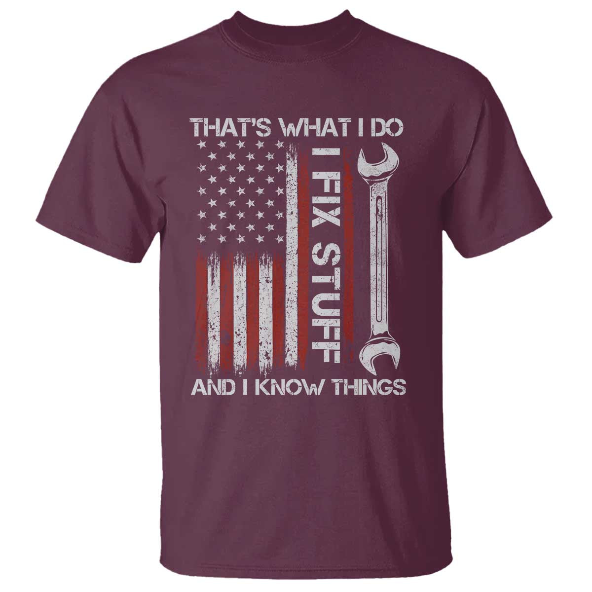 Thats What I Do I Fix Stuff And I Know Things T Shirt Funny Mechanic Engineer Vintage American Flag