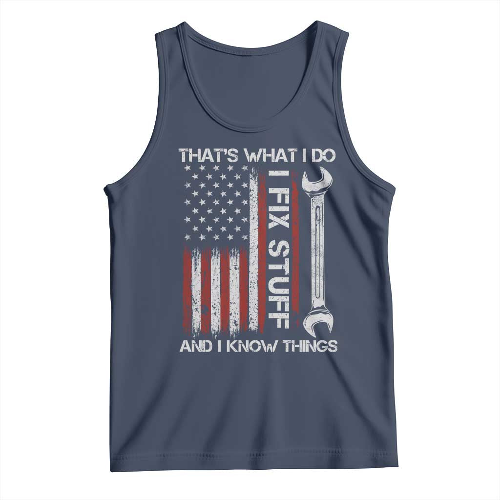 Thats What I Do I Fix Stuff And I Know Things Tank Top Funny Mechanic Engineer Vintage American Flag