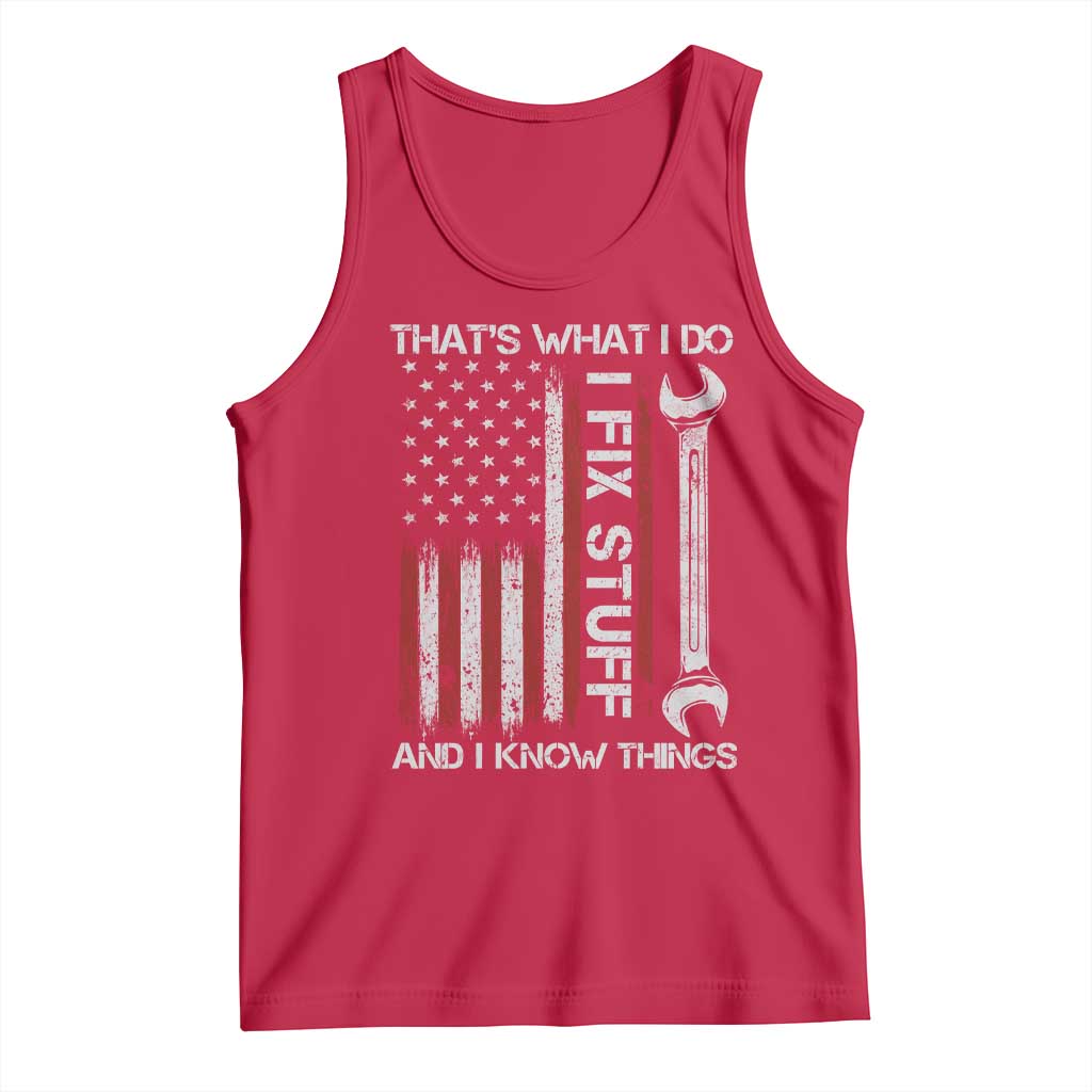 Thats What I Do I Fix Stuff And I Know Things Tank Top Funny Mechanic Engineer Vintage American Flag