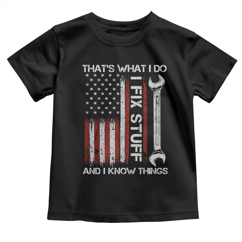 Thats What I Do I Fix Stuff And I Know Things Toddler T Shirt Funny Mechanic Engineer Vintage American Flag