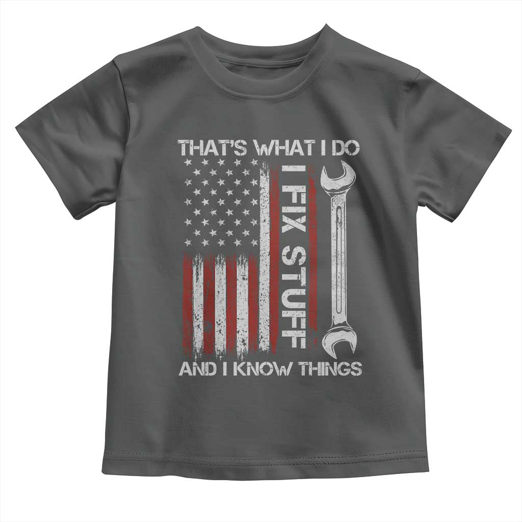 Thats What I Do I Fix Stuff And I Know Things Toddler T Shirt Funny Mechanic Engineer Vintage American Flag