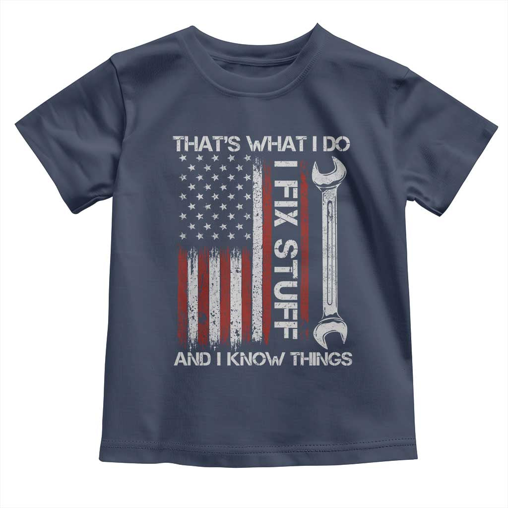 Thats What I Do I Fix Stuff And I Know Things Toddler T Shirt Funny Mechanic Engineer Vintage American Flag