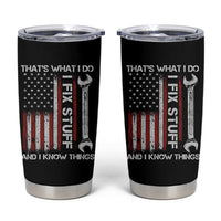 Thats What I Do I Fix Stuff And I Know Things Tumbler Cup Funny Mechanic Engineer Vintage American Flag