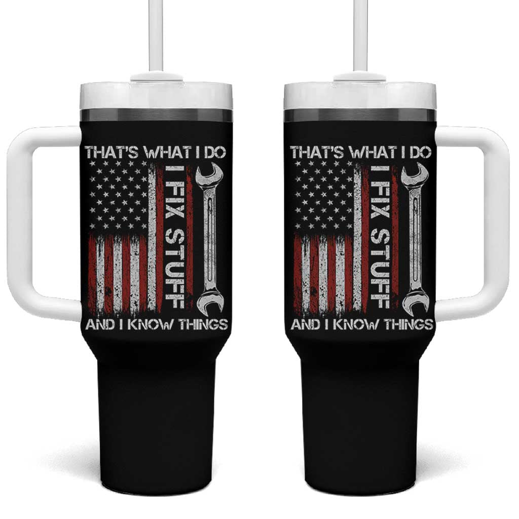 Thats What I Do I Fix Stuff And I Know Things Tumbler With Handle Funny Mechanic Engineer Vintage American Flag