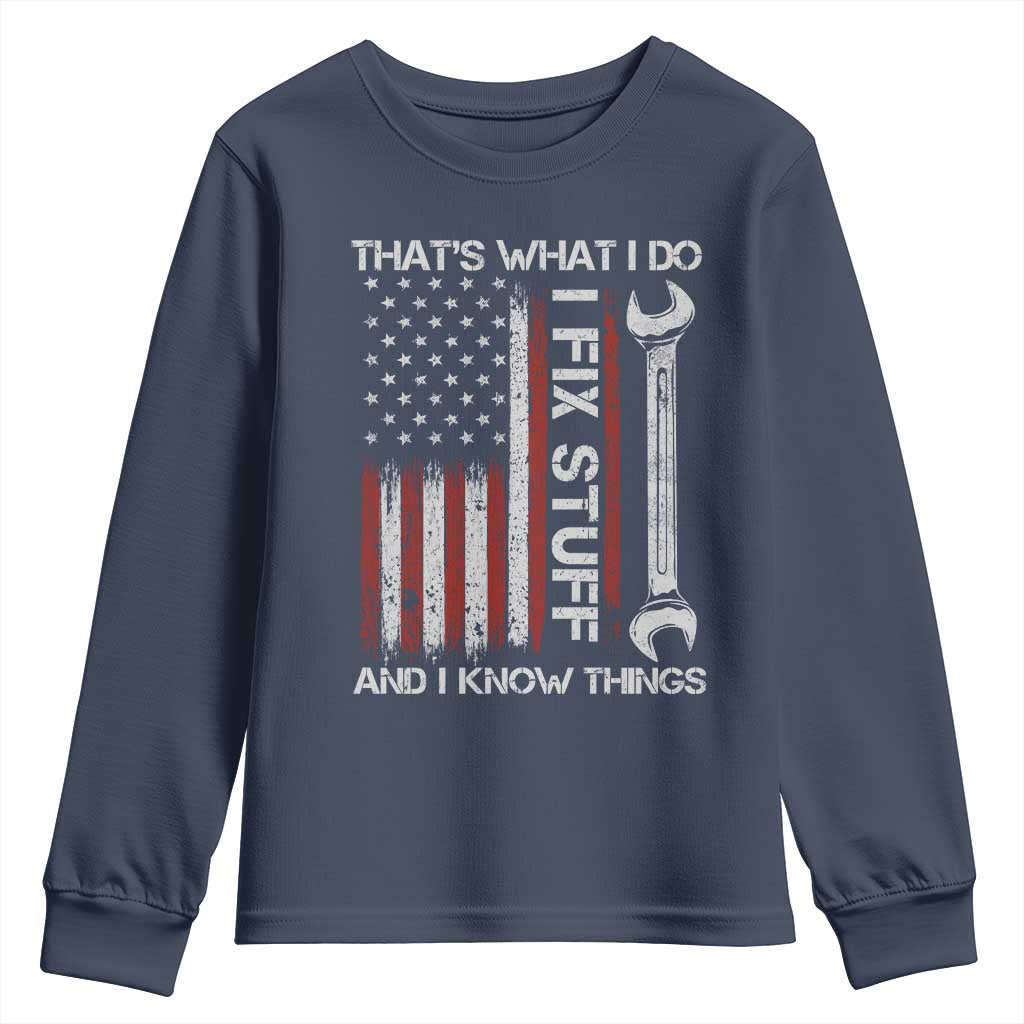 Thats What I Do I Fix Stuff And I Know Things Youth Sweatshirt Funny Mechanic Engineer Vintage American Flag