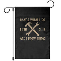 Thats What I Do I Fix Shit And I Know Things Garden Flag Funny Work Fathers Day