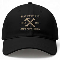 Thats What I Do I Fix Shit And I Know Things Baseball Cap Funny Work Fathers Day