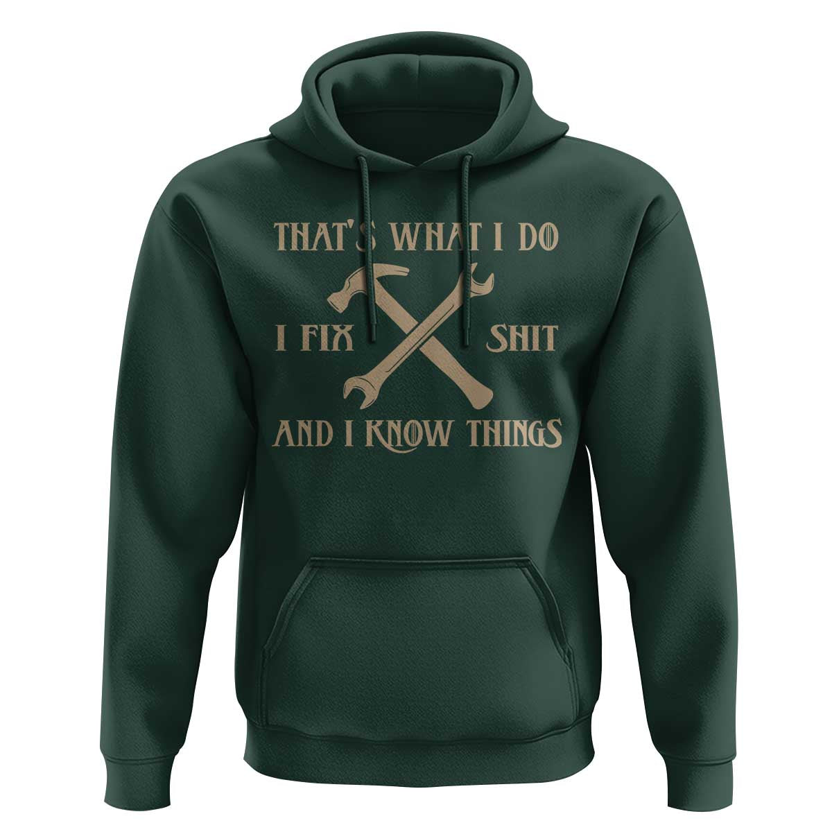 Thats What I Do I Fix Shit And I Know Things Hoodie Funny Work Fathers Day