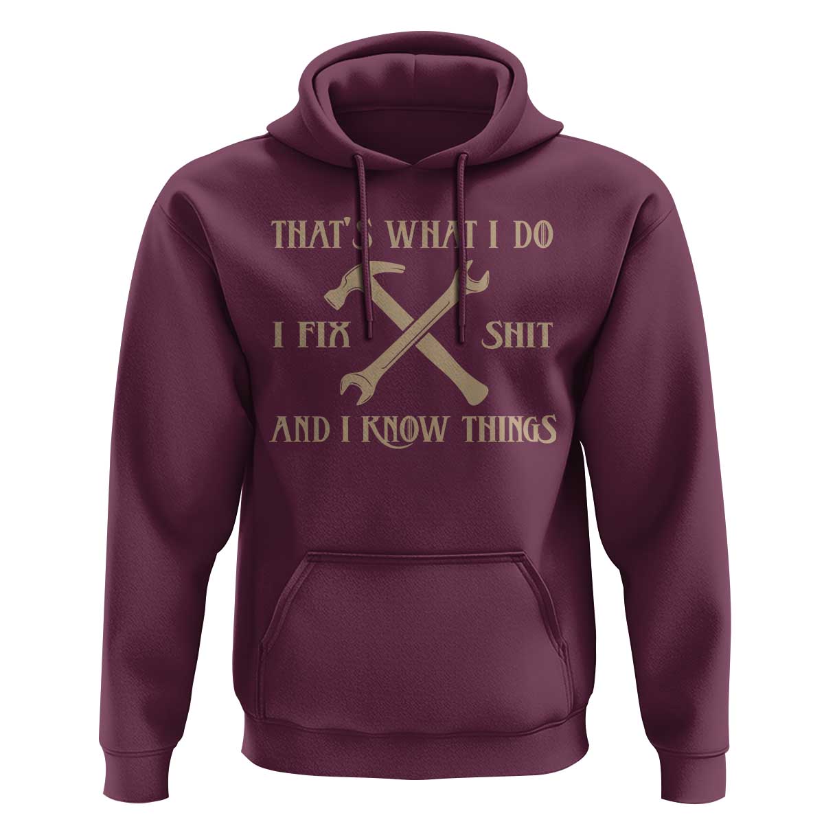 Thats What I Do I Fix Shit And I Know Things Hoodie Funny Work Fathers Day
