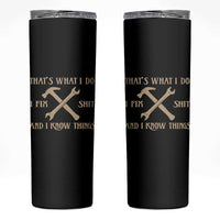 Thats What I Do I Fix Shit And I Know Things Skinny Tumbler Funny Work Fathers Day