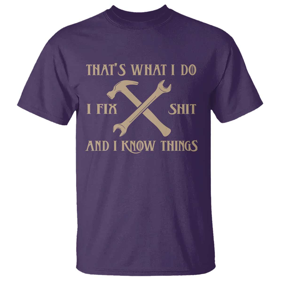 Thats What I Do I Fix Shit And I Know Things T Shirt Funny Work Fathers Day